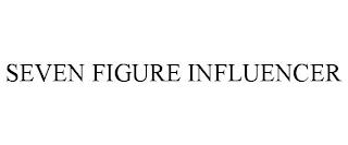 SEVEN FIGURE INFLUENCER trademark