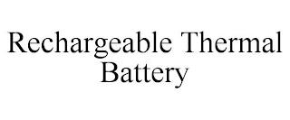 RECHARGEABLE THERMAL BATTERY trademark