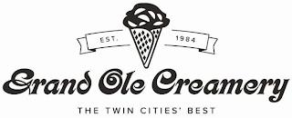 EST. 1984 GRAND OLE CREAMERY THE TWIN CITIES' BEST trademark