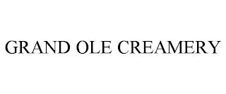 GRAND OLE CREAMERY trademark