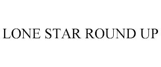 LONE STAR ROUND UP trademark