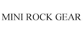 MINI ROCK GEAR trademark