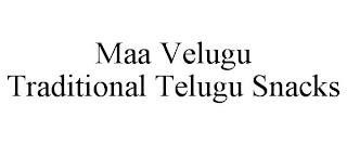 MAA VELUGU TRADITIONAL TELUGU SNACKS trademark