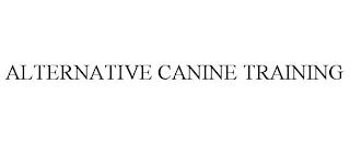 ALTERNATIVE CANINE TRAINING trademark