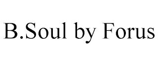 B.SOUL BY FORUS trademark