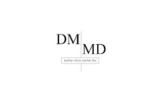 DM MD BETTER MIND. BETTER LIFE. trademark