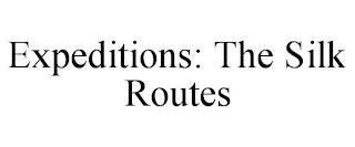 EXPEDITIONS: THE SILK ROUTES trademark