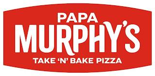 PAPA MURPHY'S TAKE 'N' BAKE PIZZA trademark