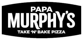 PAPA MURPHY'S TAKE 'N' BAKE PIZZA trademark