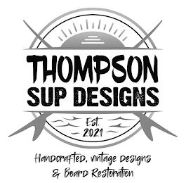 THOMPSON SUP DESIGNS EST. 2021 HANDCRAFTED, VINTAGE DESIGNS & BOARD RESTORATION trademark