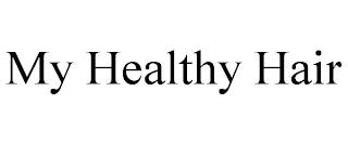 MY HEALTHY HAIR trademark