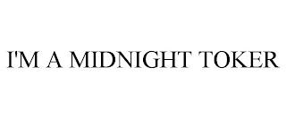 I'M A MIDNIGHT TOKER trademark