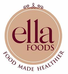 ELLA FOODS FOOD MADE HEALTHIER trademark