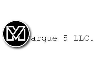 MARQUE 5 LLC. trademark