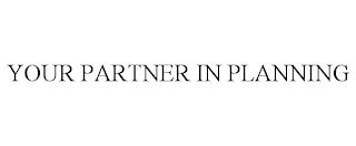 YOUR PARTNER IN PLANNING trademark