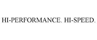 HI-PERFORMANCE. HI-SPEED. trademark