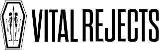 VITAL REJECTS trademark