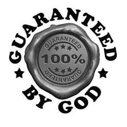 GUARANTEED BY GOD 100% GUARANTEED GUARANTEED trademark