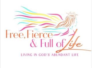 FREE, FIERCE & FULL OF LIFE LIVING IN GOD'S ABUNDANT LIFE trademark