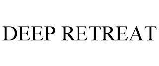 DEEP RETREAT trademark