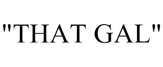 "THAT GAL" trademark