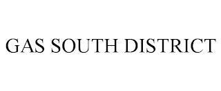 GAS SOUTH DISTRICT trademark