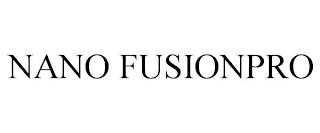 NANO FUSIONPRO trademark