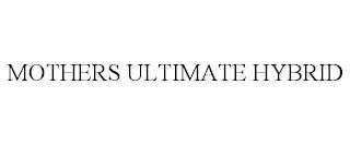 MOTHERS ULTIMATE HYBRID trademark