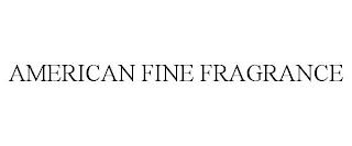 AMERICAN FINE FRAGRANCE trademark