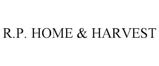 R.P. HOME & HARVEST trademark