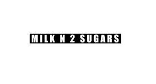 MILK N 2 SUGARS trademark