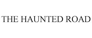 THE HAUNTED ROAD trademark