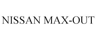 NISSAN MAX-OUT trademark