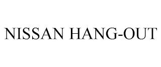 NISSAN HANG-OUT trademark