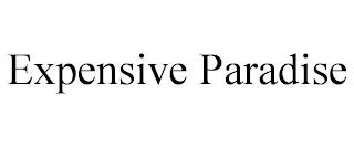 EXPENSIVE PARADISE trademark