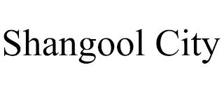 SHANGOOL CITY trademark