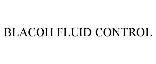 BLACOH FLUID CONTROL trademark