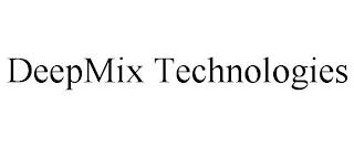 DEEPMIX TECHNOLOGIES trademark