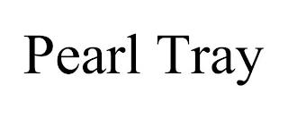 PEARL TRAY trademark