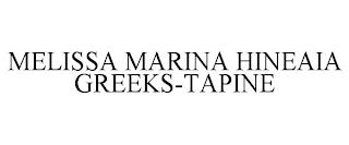 MELISSA MARINA HINEAIA GREEKS-TAPINE trademark