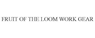 FRUIT OF THE LOOM WORK GEAR trademark