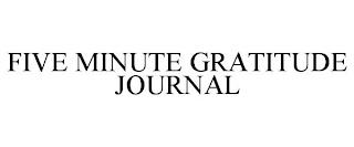 FIVE MINUTE GRATITUDE JOURNAL trademark