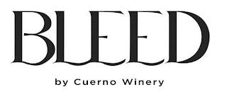 BLEED BY CUERNO WINERY trademark