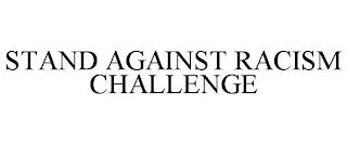 STAND AGAINST RACISM CHALLENGE trademark