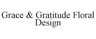 GRACE & GRATITUDE FLORAL DESIGN trademark