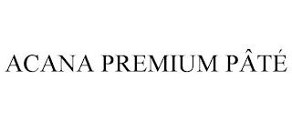 ACANA PREMIUM PÂTÉ trademark