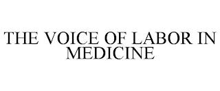 THE VOICE OF LABOR IN MEDICINE trademark