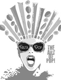 THE ART OF POP! FRUTA POP trademark