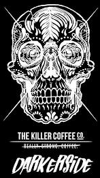 THE KILLER COFFEE CO. REALLY. STRONG. COFFEE. DARKERSIDE trademark