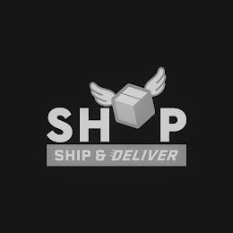 SHOP SHIP & DELIVER trademark